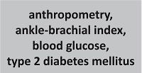 The Relationship between Anthropometry and Ankle-Brachial Index with Blood Glucose Level in Patients with Type 2 Diabetes Mellitus at Community Health Center in Medan, Indonesia