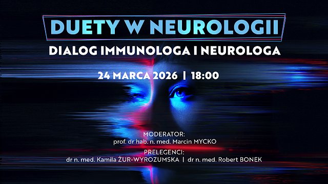 DUETY W NEUROLOGII - Przeciwciała anty-CD20 w stwardnieniu rozsianym – dialog immunologa i neurologa o mechanizmie działania, odpowiedzi immunologicznej i konsekwencjach klinicznych