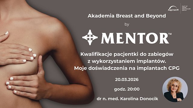 Akademia Breast and Beyond by Mentor. Kwalifikacje pacjentki do zabiegów z wykorzystaniem implantów . Moje doświadczenia na implantach CPG