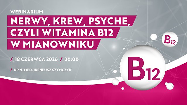 Nerwy, krew, psyche, czyli witamina B12 w mianowniku