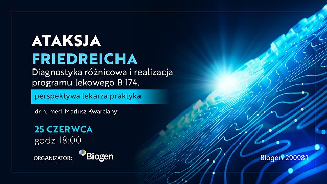 Ataksja Friedreicha.
Diagnostyka różnicowa i realizacja programu lekowego B.174. - perspektywa lekarza praktyka
