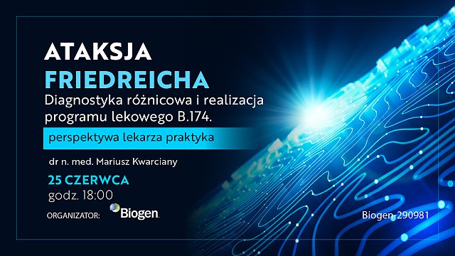 Ataksja Friedreicha.
Diagnostyka różnicowa i realizacja programu lekowego B.174. - perspektywa lekarza praktyka