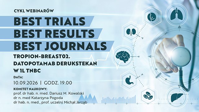 Best Trials, Best Results, Best Journal: Tropion-Breast02. Datopotamab derukstekan w 1L TNBC