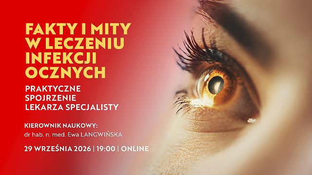Fakty i mity w leczeniu infekcji ocznych – praktyczne spojrzenie lekarza specjalisty