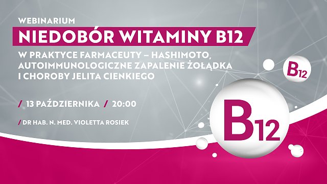 Niedobór witaminy B12: W praktyce farmaceuty - Hashimoto, autoimmunologiczne zapalenie żołądka i choroby jelita cienkiego
