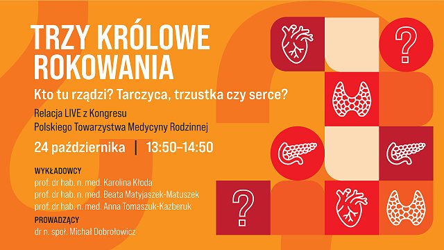 Trzy królowe rokowania. Kto tu rządzi? Tarczyca, trzustka czy serce?