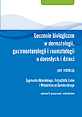 Leczenie biologiczne w dermatologii, gastroenterologii i reumatologii u dorosłych i dzieci.
Wydanie poszerzone i uaktualnione