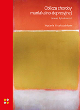 Oblicza choroby maniakalno-depresyjnej. Wydanie III uaktualnione