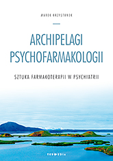 Archipelagi psychofarmakologii, sztuka farmakoterapii w psychiatrii