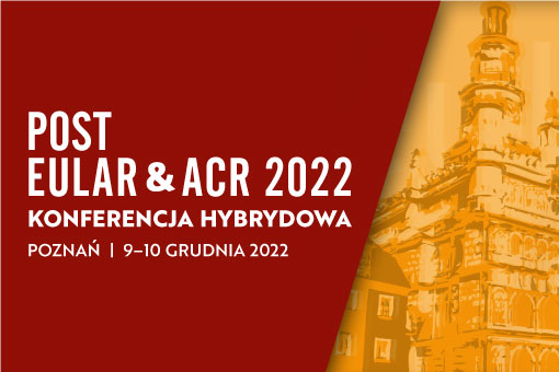 X Konferencja Post EULAR i ACR z patronatem rektora Uniwersytetu Medycznego w Poznaniu