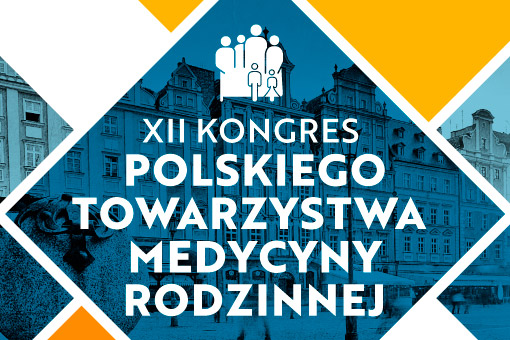 Ostatnie wolne miejsca na XII Kongres Polskiego Towarzystwa Medycyny Rodzinnej!
