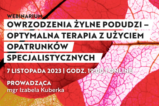 Webinar „Owrzodzenia żylne podudzi – optymalna terapia z użyciem opatrunków specjalistycznych”