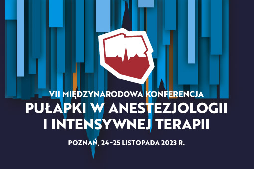 Znamy szczegółowy program VII Międzynarodowej Konferencji Pułapki w Anestezjologii i Intensywnej Terapii