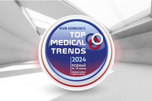 Top Medical Trends 2024 – to już osiemnasta edycja kongresu!