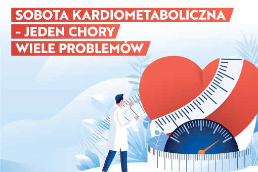 Sobota Kardiometaboliczna – Jeden Chory, Wiele Problemów – nowy cykl interdyscyplinarnych konferencji