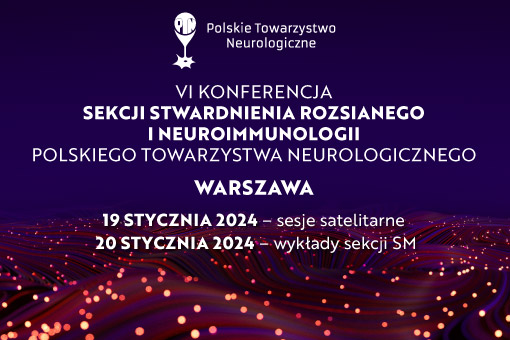 VI Konferencja Sekcji Stwardnienia Rozsianego i Neuroimmunologii Polskiego Towarzystwa Neurologicznego już w styczniu w Warszawie