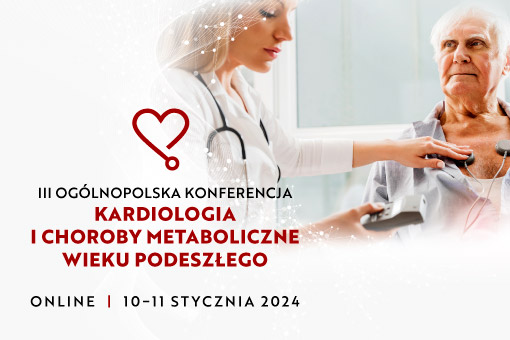 Wykup dostęp do materiałów z III Ogólnopolskiej Konferencji Kardiologia i Choroby Metaboliczne Wieku Podeszłego