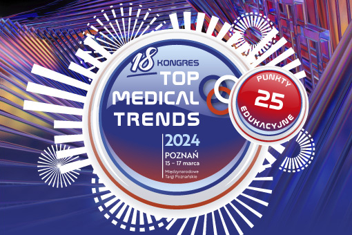 25 punktów edukacyjnych dla uczestnika Top Medical Trends 2024
