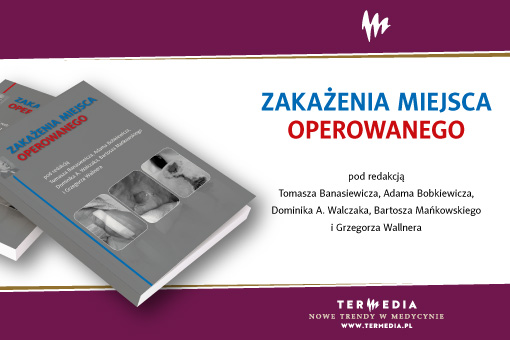 Książka „Zakażenia miejsca operowanego” już w sprzedaży!