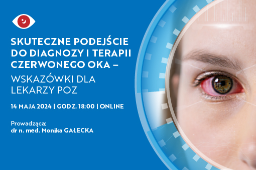 Skuteczne podejście do diagnozy i terapii czerwonego oka. Wskazówki dla lekarzy POZ – webinar