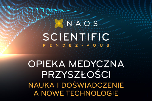 NAOS Scientific Rendez-Vous 2: Opieka medyczna przyszłości. Nauka i doświadczenie