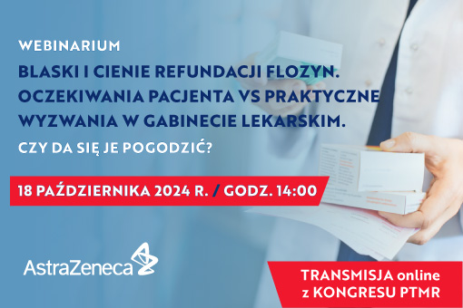 „Blaski i cienie refundacji flozyn. Oczekiwania pacjenta vs praktyczne wyzwania w gabinecie lekarskim” – bezpłatny webinar podczas kongresu PTMR