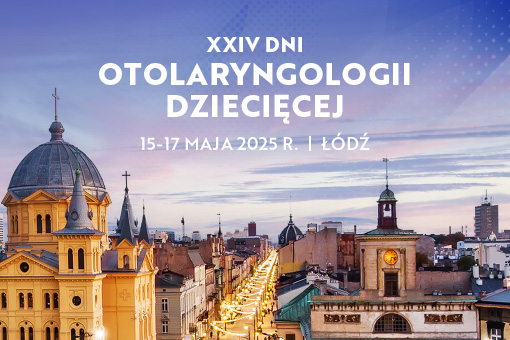 Zapraszamy na XXIV Dni Otolaryngologii Dziecięcej