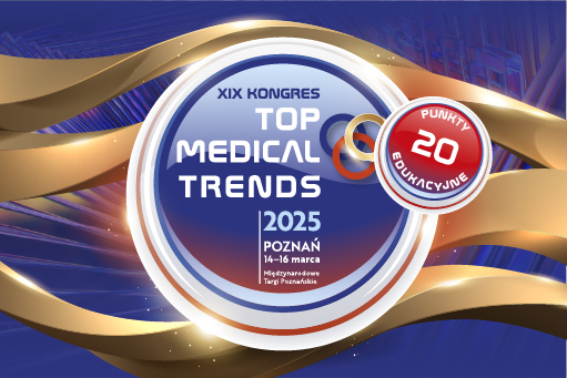 20 punktów edukacyjnych za uczestnictwo w Top Medical Trends 2025