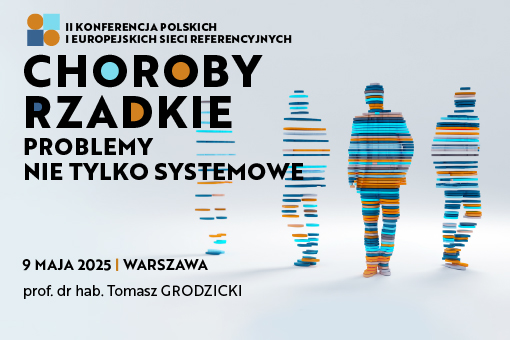 Znamy ramowy program konferencji Choroby Rzadkie – Problemy Nie Tylko Systemowe
