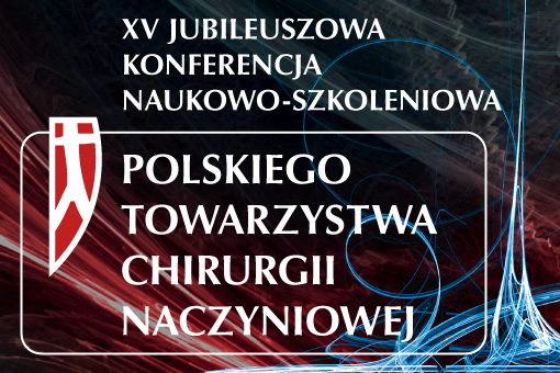 XV Konferencja Polskiego Towarzystwa Chirurgii Naczyniowej