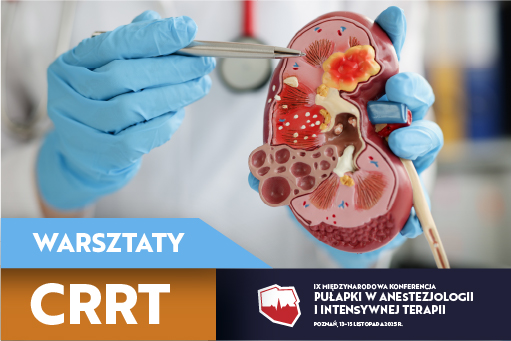 Warsztaty z CRRT podczas IX Międzynarodowej Konferencji Pułapki w Anestezjologii i Intensywnej Terapii