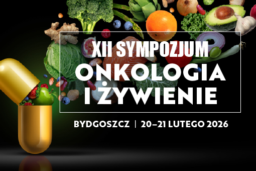 Zgłoś streszczenie na XII Sympozjum Onkologia i Żywienie