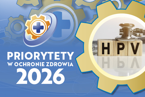 Choroby HPV-zależne i ich eliminacja – debata Priorytetów w Ochronie Zdrowia 2026