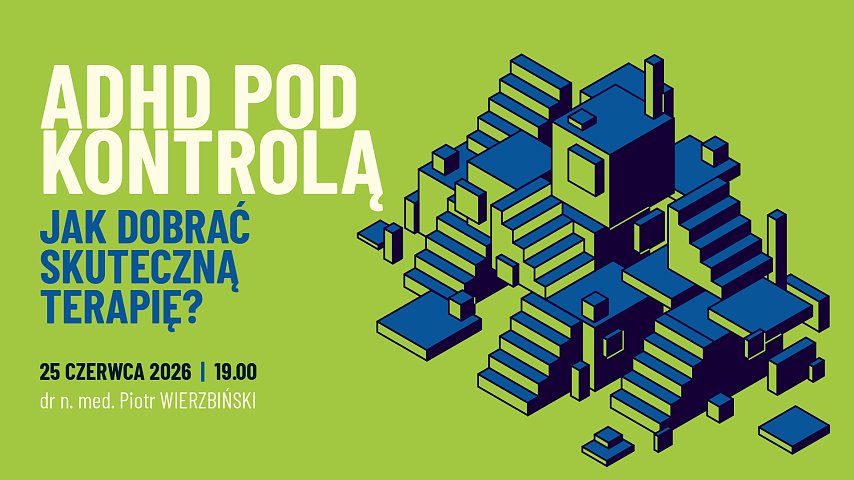 „ADHD pod kontrolą. Jak...
