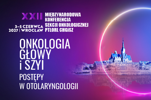 XII Międzynarodowa Konferencja Sekcji Onkologicznej PRLORL CHGiSz – Onkologia głowy i szyi