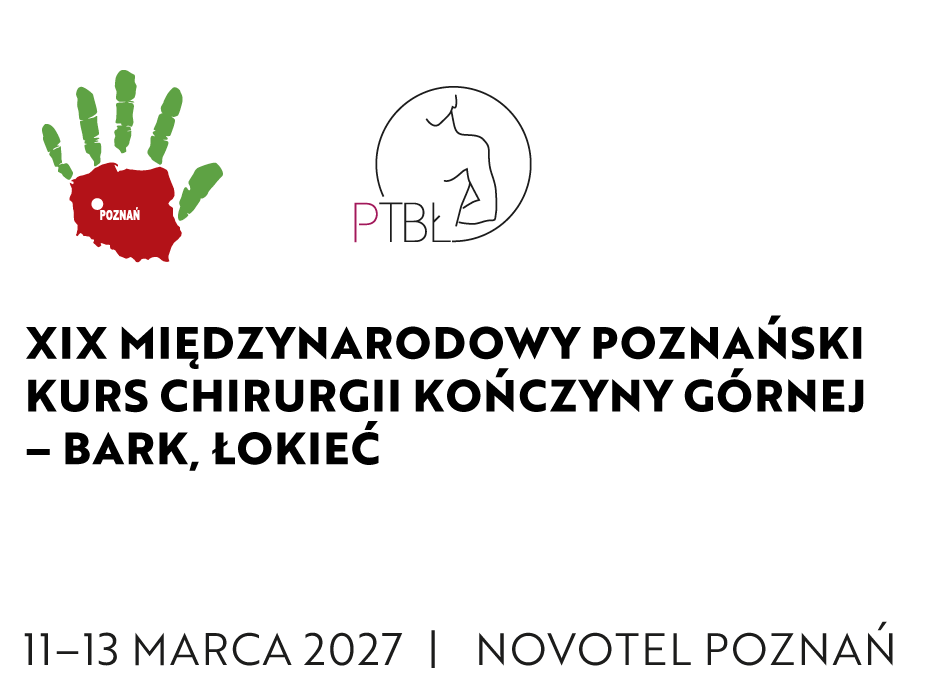 XIX Międzynarodowy Poznański Kurs Chirurgii Kończyny Górnej - bark, łokieć. VI Zjazd Polskiego Towarzystwa Barku i Łokcia