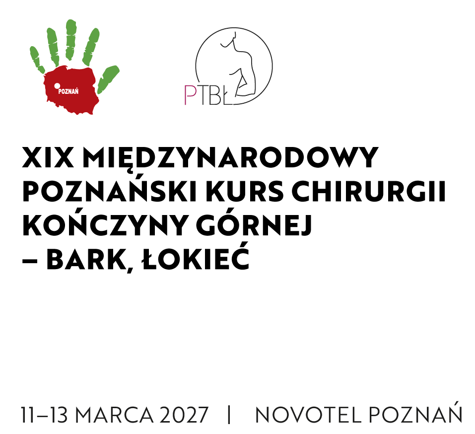 XIX Międzynarodowy Poznański Kurs Chirurgii Kończyny Górnej - bark, łokieć. VI Zjazd Polskiego Towarzystwa Barku i Łokcia