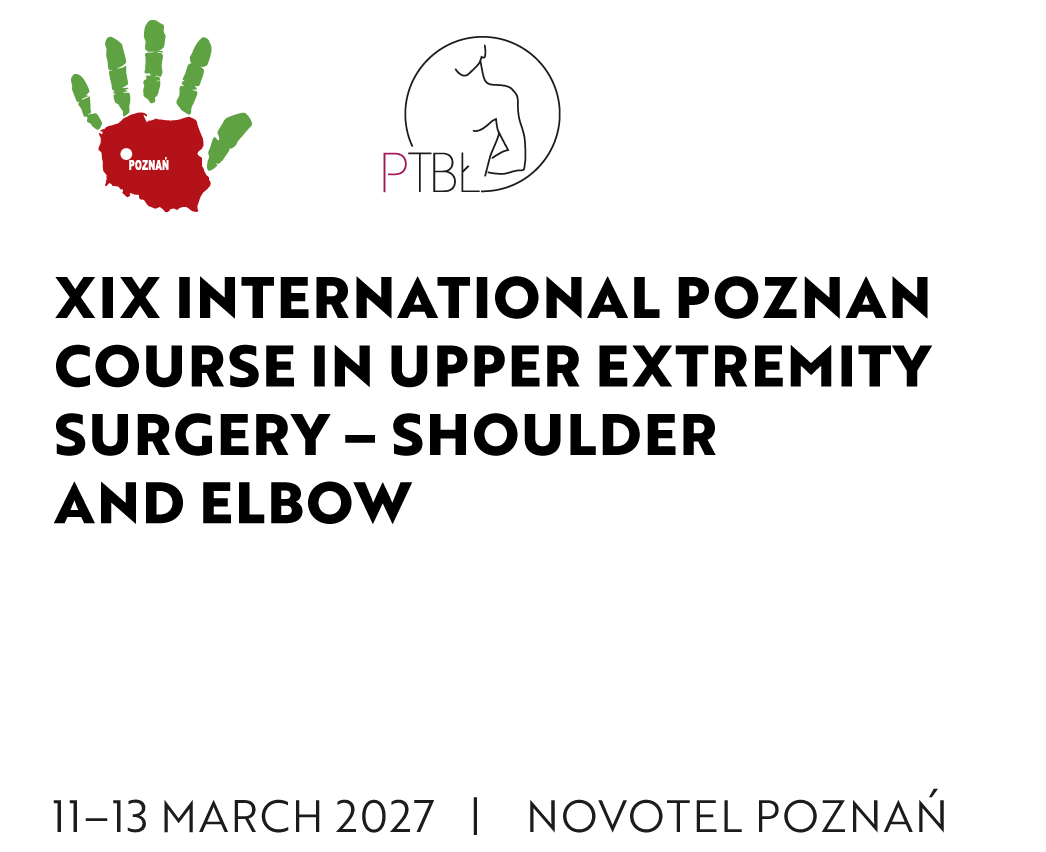 19th International Poznań Course in Upper Limb Surgery – Shoulder and Elbow. 6th Congress of the Polish Shoulder and Elbow Society